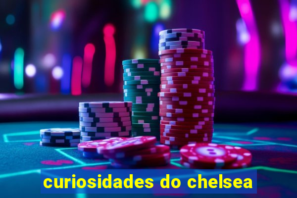 curiosidades do chelsea